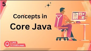 CONCEPTS IN CORE JAVA | EPISODE 5