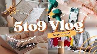 My 5 to 9 before 9 to 5 vlog