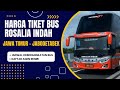 Daftar Harga Tiket Bus Rosalia Indah Rute Jawa Timur  - Jabodetabek