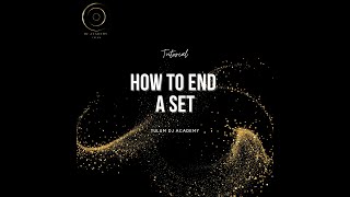 How to end a DJ set | Tutorial | Tulum DJ Academy