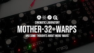 Moog Mother-32 + Mutable Instruments Warps | and some thoughts about Mavis