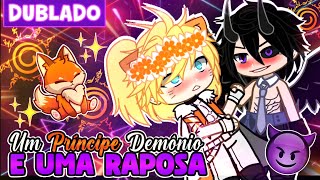 UM PRÍNCIPE DEMÔNIO E UMA RAPOSA 4 🦊 SASUNARU YAOI BL 🏳️‍🌈 [DUBLADO] MINI FILME GACHA LIFE