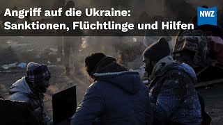 Angriff auf die Ukraine: Sanktionen, Flüchtlinge und Hilfen