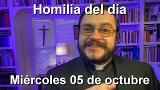 Homilía de hoy miércoles 05 de octubre 2022