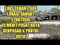 DIJUAL TANAH MURAH|| LUAS 2 ARE || DEKAT PUSAT KOTA DEBPASAR DAN PANTAI KUTA