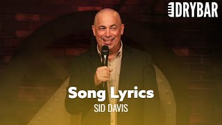 Song Lyrics Are So Stupid. Sid Davis