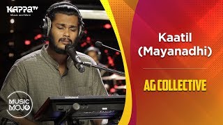 Kaatil (Mayanadhi) - AG Collective - Music Mojo Season 6 - Kappa TV