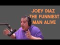 joey diaz the funniest man alive part 1