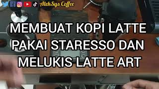 Membuat Kopi Latte Pakai Staresso Dan Melukis Latte Art