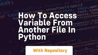how to access variable from another file in python