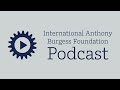 International Anthony Burgess Foundation Podcast: Anthony Burgess for Beginners