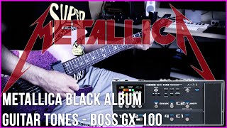 BOSS GX-100 - METALLICA BLACK ALBUM GUITAR TONES!!! 3 PATCHES | BACKING TRACK INCLUDED