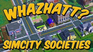 Whazhatt? - SimCity Societies