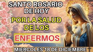 🙏🌺SANTO ROSARIO POR LA SALUD Y SANACIÓN DE TODOS LOS ENFERMOS (MIERCOLES 18 DE DICIEMBRE DEL 2024)