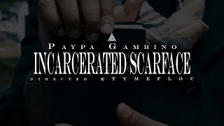 (HD) Paypa Gambino - Incarcerated Scarface (directed @tymefloc)