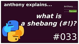 what is a shebang (#!)? (beginner - intermediate) anthony explains #033