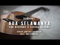 ADA SELAMANYA - FOR REVENGE & FIERSA BESARI (KARAOKE VERSION) COVER FULL INSTRUMENT BY ECHA