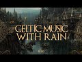 11Hours Relaxing Celtic Music Medieval Fantasy Music | Sleep Music - Relaxing Celtic Music with Rain