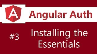 Angular Authentication Tutorial - 3 - Installing the Essentials