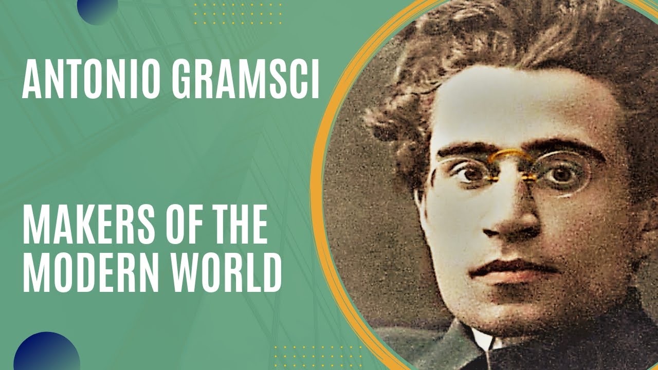 Antonio Gramsci And Cultural Hegemony (Makers Of The Modern World ...