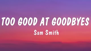 Sam Smith - Too Good At Goodbyes (Lyrics Video)