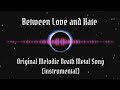 Between Love and Hate - Original Melodic Death Metal Song (instrumental)