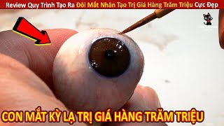 Review Quy Trình Tạo Ra Đôi Mắt Nhân Tạo Trị Giá Hàng Trăm Triệu Cực Đẹp || Review Giải Trí Đời Sống