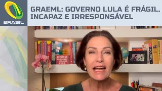 Cristina Graeml: Governo Lula é frágil, incapaz e irresponsável