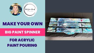 How to Make a Big Paint Spinner! DIY Acrylic Paint Pouring Spinner