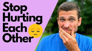 How to stop HURTING your partner.