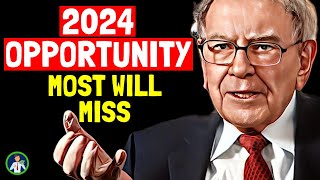 Warren Buffett: 2024 Opportunity to Get Rich is Coming