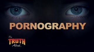 The Truth About... Pornography