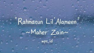 Rahmatun Lil Alameen Maher Zain Lirik...