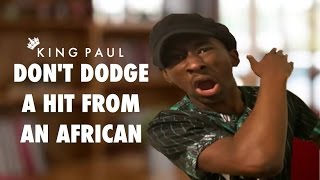 King Paul - Don't Dodge a hit from an African