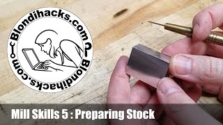 Vertical Mill Tutorial 5 : Preparing Stock