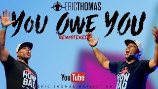 Eric Thomas | You Owe You (remastered)  Eric Thomas Motivation