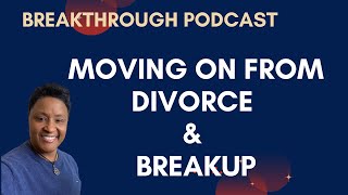 147. Life after divorce and breakup | Breakthrough: The Gen X Podcast for Becoming the best YOU