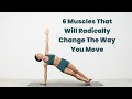 6 Muscles That Will Radically Change The Way You Move