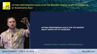 Improving React Native Performance in Facebook Marketplace  - Konstantin Raev | JSConf Hawaii 2019