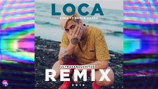 Khea - Loca ft. Duki & Cazzu (ULSC Remix) Version 2018