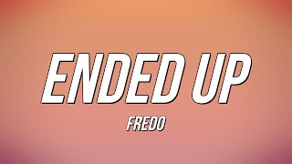 Fredo - Ended Up (Lyrics)