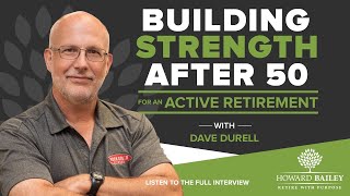 Building Strength After 50 For an Active Retirement with Dave Durell