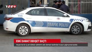 Eski damat dehşet saçtı