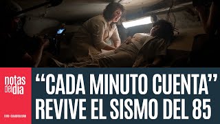 “Cada minuto cuenta”, serie que revive el sismo del 85 como punto de reflexión y reconocimiento