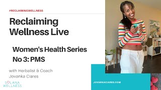 Reclaiming Wellness Live: Women's Health + PMS + Jovanka Ciares