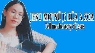 JESU MOTSÜ JI RÜA A ZOA( TELL ME THE STORY OF JESUS) HYMN SONG