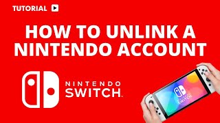 How to Unlink a Nintendo Account from a Switch: A Step-by-Step Guide