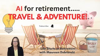 AI for RETIREMENT TRAVEL - No tech skills required!!