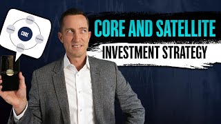 Unlocking the Secrets of the Core-Satellite Investment Strategy