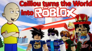 Caillou turns the World into ROBLOX
